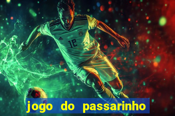 jogo do passarinho para ganhar dinheiro